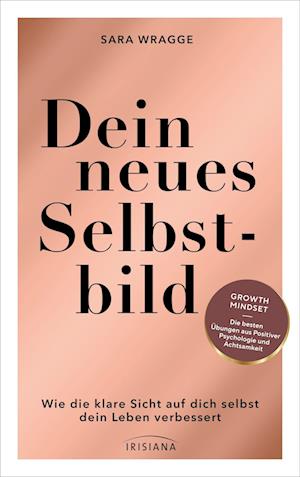 Dein neues Selbstbild - Sara Wragge - Boeken - Irisiana - 9783424154627 - 11 september 2024