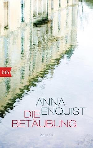 Cover for Anna Enquist · Btb.74762 Enquist.die Betäubung (Bog)