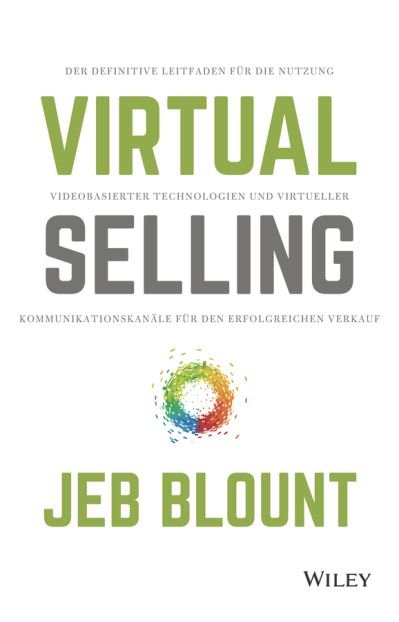 Cover for Jeb Blount · Virtual Selling: Der definitive Leitfaden fur die Nutzung videobasierter Technologie und virtueller Kommunikationskanale fur den erfolgreichen Verkauf (Hardcover Book) (2021)