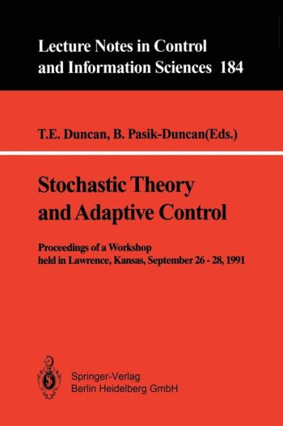 Cover for T E Duncan · Stochastic Theory and Adaptive Control: Proceedings of a Workshop Held in Lawrence, Kansas, September 26 28, 1991 (Paperback Book) (1992)