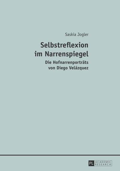 Cover for Saskia Jogler · Selbstreflexion Im Narrenspiegel: Die Hofnarrenportraets Von Diego Velazquez (Paperback Book) [German edition] (2013)