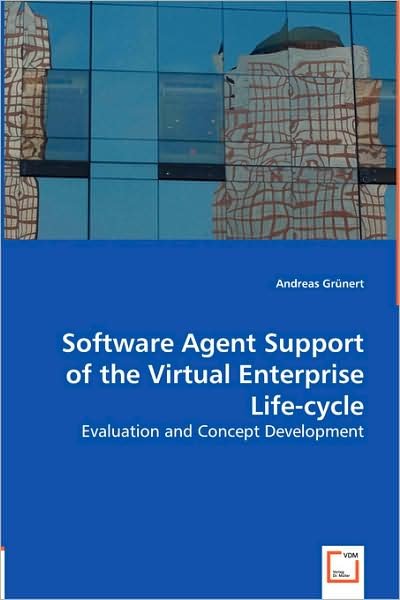 Cover for Andreas Grünert · Software Agent Support of the Virtual Enterprise Life-cycle: Evaluation and Concept Development (Paperback Bog) (2008)
