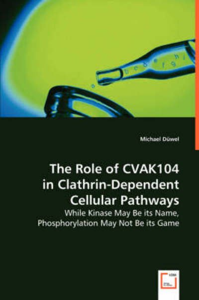 Cover for Michael Düwel · The Role of Cvak104 in Clathrin-dependent Cellular Pathways (Paperback Bog) (2008)