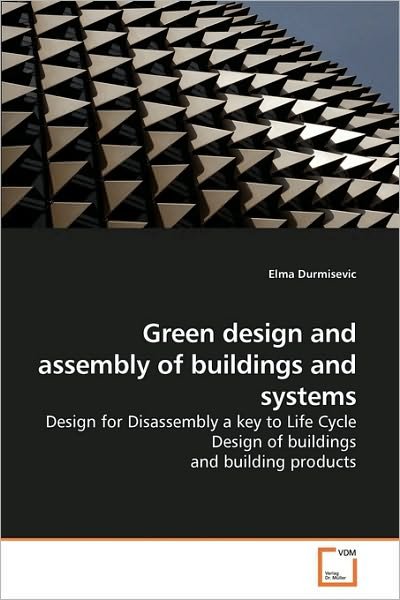 Cover for Elma Durmisevic · Green design and assembly of buildings and systems (Pocketbok) (2010)