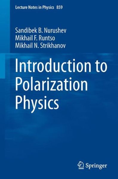 Cover for Sandibek B. Nurushev · Introduction to Polarization Physics - Lecture Notes in Physics (Paperback Book) [2013 edition] (2012)