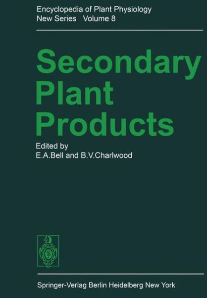 Secondary Plant Products - Encyclopedia of Plant Physiology - E a Bell - Kirjat - Springer-Verlag Berlin and Heidelberg Gm - 9783642673627 - tiistai 15. marraskuuta 2011