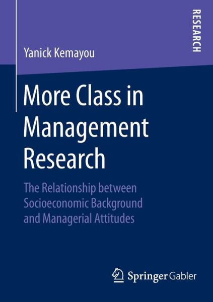 Cover for Yanick Kemayou · More Class in Management Research: The Relationship between Socioeconomic Background and Managerial Attitudes (Paperback Book) [1st ed. 2016 edition] (2016)