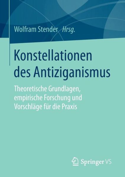 Cover for Konstellationen Des Antiziganismus: Theoretische Grundlagen, Empirische Forschung Und Vorschlage Fur Die Praxis (Paperback Book) [1. Aufl. 2016 edition] (2016)