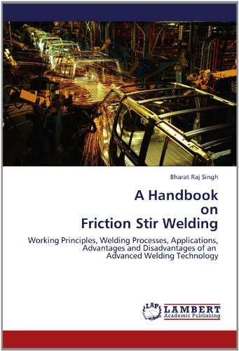 Cover for Bharat Raj Singh · A Handbook  on  Friction Stir Welding: Working Principles, Welding Processes, Applications, Advantages and Disadvantages of an   Advanced Welding Technology (Paperback Book) (2012)