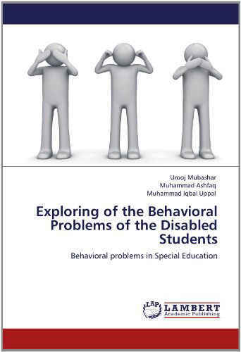 Cover for Muhammad Iqbal Uppal · Exploring of the Behavioral Problems of the Disabled Students: Behavioral Problems in Special Education (Paperback Book) (2012)