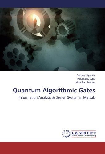 Cover for Irina Barchatova · Quantum Algorithmic Gates: Information Analysis &amp; Design System in Matlab (Paperback Book) (2014)