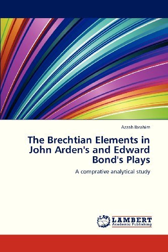 Cover for Azzah Ibrahim · The Brechtian Elements in John Arden's and Edward Bond's Plays: a Comprative Analytical Study (Paperback Bog) (2012)