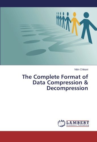 The Complete Format of Data Compression & Decompression - Nitin Chikani - Bøger - LAP LAMBERT Academic Publishing - 9783659561627 - June 19, 2014