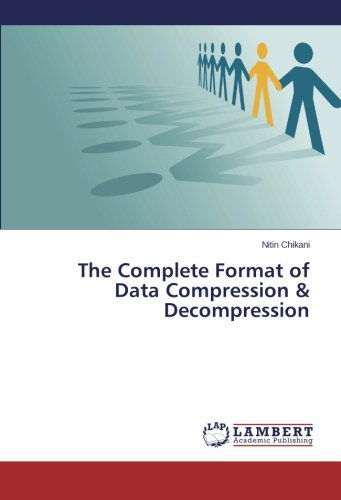 The Complete Format of Data Compression & Decompression - Nitin Chikani - Böcker - LAP LAMBERT Academic Publishing - 9783659561627 - 19 juni 2014