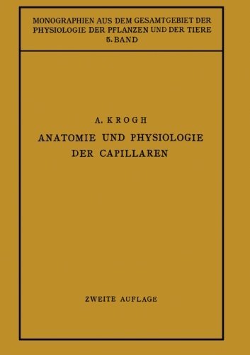Cover for August Krogh · Anatomie Und Physiologie Der Capillaren - Monographien Aus Dem Gesamtgebiet der Physiologie der Pflanz (Paperback Book) [2nd 2. Aufl. 1929. Softcover Reprint of the Origin edition] (1929)