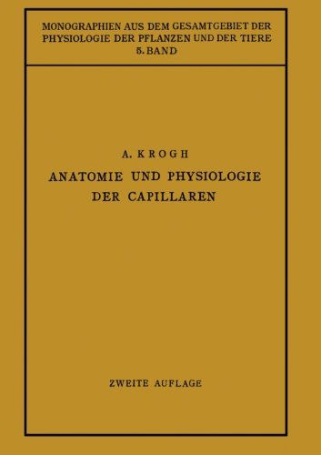 Cover for August Krogh · Anatomie Und Physiologie Der Capillaren - Monographien Aus Dem Gesamtgebiet der Physiologie der Pflanz (Pocketbok) [2nd 2. Aufl. 1929. Softcover Reprint of the Origin edition] (1929)