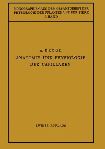 Anatomie Und Physiologie Der Capillaren - Monographien Aus Dem Gesamtgebiet der Physiologie der Pflanz - August Krogh - Books - Springer-Verlag Berlin and Heidelberg Gm - 9783662358627 - 1929