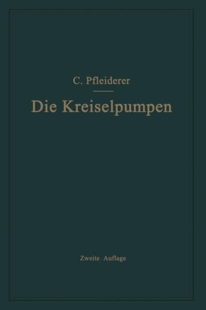 Cover for Carl Pfleiderer · Die Kreiselpumpen (Paperback Book) [2nd 2. Aufl. 1932. Softcover Reprint of the Origin edition] (1932)