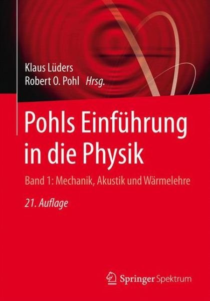 Pohls Einfuhrung in die Physik: Band 1: Mechanik, Akustik und Warmelehre -  - Books - Springer Berlin Heidelberg - 9783662486627 - July 13, 2017
