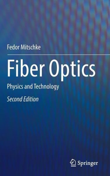 Cover for Fedor Mitschke · Fiber Optics: Physics and Technology (Hardcover Book) [2nd ed. 2016 edition] (2016)