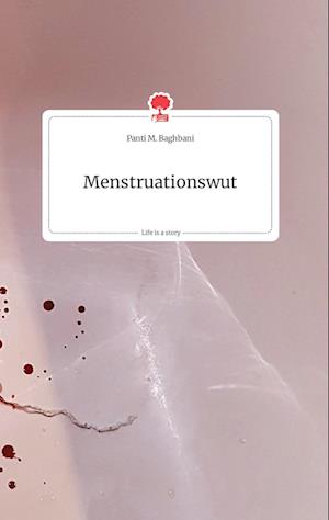 Cover for Panti M. Baghbani · Menstruationswut. Life is a Story - story.one (Hardcover Book) (2021)