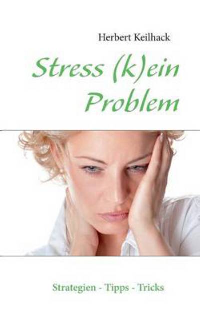 Cover for Herbert Keilhack · Stress (K)ein Problem (Paperback Book) [German edition] (2013)