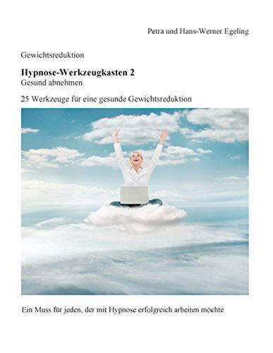 Cover for Hans-werner Egeling · Gewichtsreduktion - Hypnose-werkzeugkasten 2, Gesund Abnehmen (Paperback Book) [German edition] (2014)
