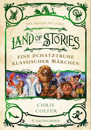 Land of Stories: Das magische Land  Eine Schatztruhe klassischer Märchen - Chris Colfer - Kirjat - FISCHER Sauerländer - 9783737359627 - keskiviikko 12. lokakuuta 2022