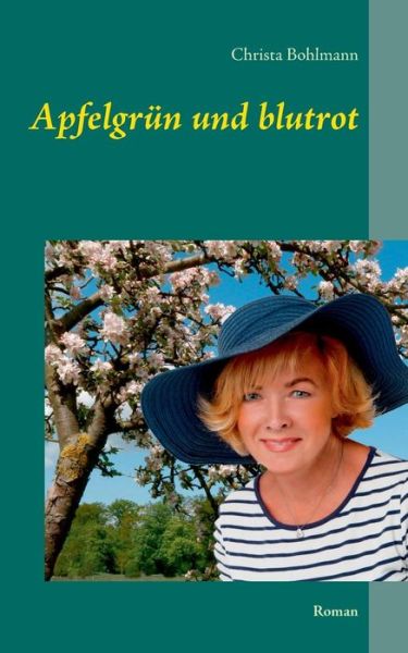 Apfelgrun Und Blutrot - Christa Bohlmann - Bücher - Books on Demand - 9783738646627 - 2. Oktober 2015