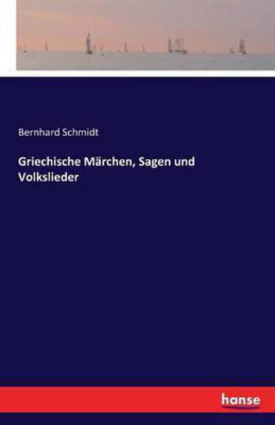 Griechische Märchen, Sagen und - Schmidt - Livres -  - 9783741107627 - 26 février 2016