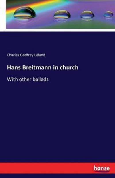 Hans Breitmann in church - Leland - Books -  - 9783741181627 - June 29, 2016