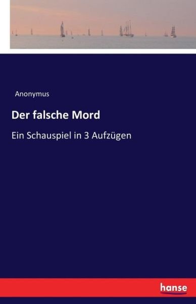 Cover for Anonymus · Der falsche Mord (Bog) (2016)