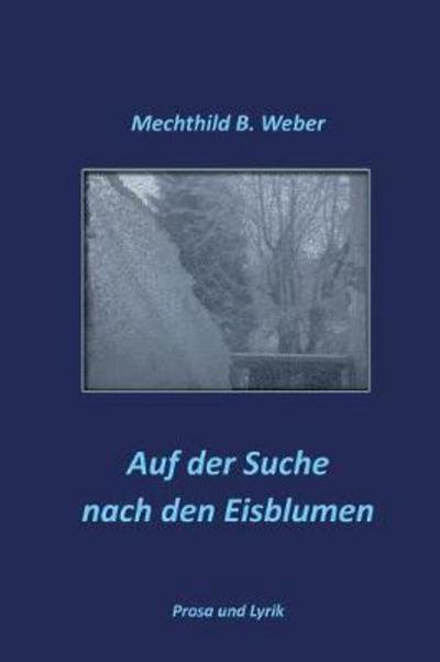 Cover for Weber · Auf der Suche nach den Eisblumen (Book) (2017)