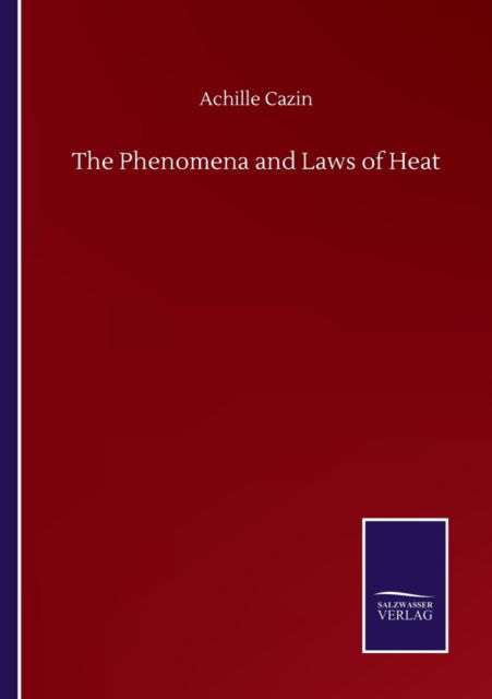 Cover for Achille Cazin · The Phenomena and Laws of Heat (Paperback Book) (2020)