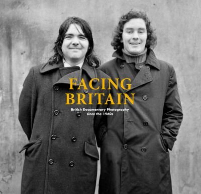 Cover for Ralph Goertz  Graham · Facing Britain: British Documentary Photography since the 1960s (Paperback Book) (2021)