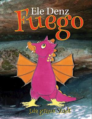 Cover for Ele Denz · Fuego - Die graue Stadt (Book) (2022)