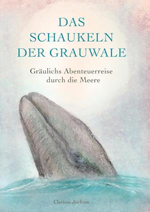 Cover for Clarissa Jochum · Das Schaukeln der Grauwale (Book) (2023)