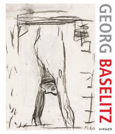 Cover for Georg Baselitz. 100 Drawings: From the Beginning until the Present (Inbunden Bok) (2022)