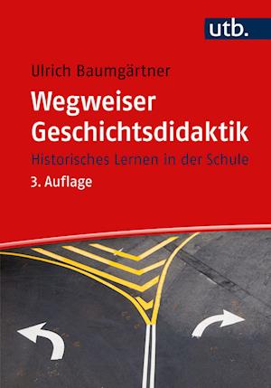 Cover for Ulrich Baumgärtner · Wegweiser Geschichtsdidaktik (Book)