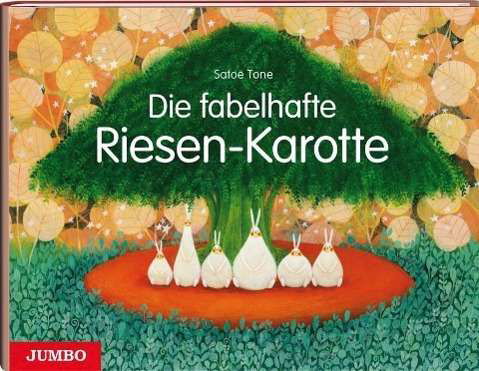 Cover for Satoe Tone · Tone:die Fabelhafte Riesen-karotte (Book) (2013)