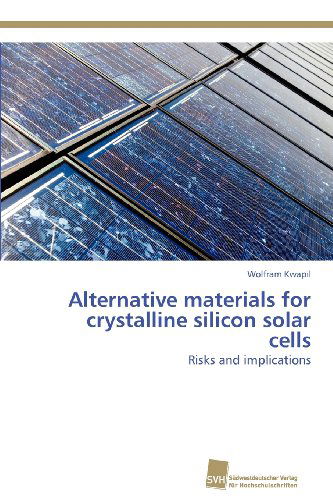 Cover for Wolfram Kwapil · Alternative Materials for Crystalline Silicon Solar Cells: Risks and Implications (Paperback Book) (2012)