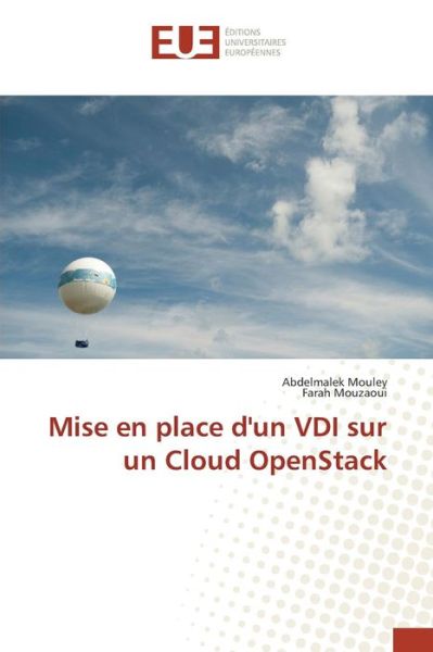 Mise en Place D'un Vdi Sur Un Cloud Openstack - Mouzaoui Farah - Boeken - Editions Universitaires Europeennes - 9783841663627 - 28 februari 2018