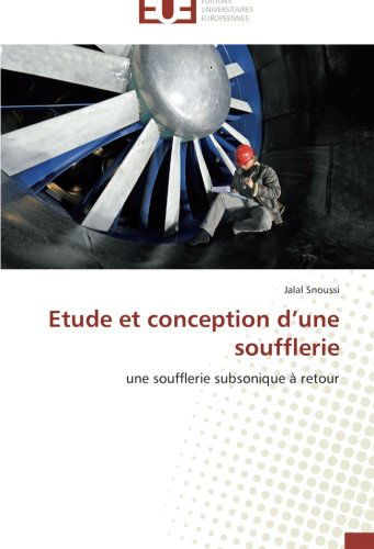 Cover for Jalal Snoussi · Etude et Conception D'une Soufflerie: Une Soufflerie Subsonique À Retour (Paperback Book) [French edition] (2018)