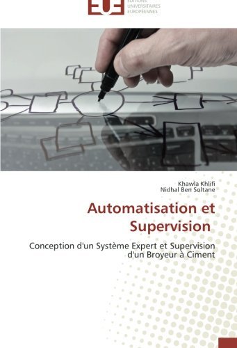 Cover for Nidhal Ben Soltane · Automatisation et Supervision: Conception D'un Système Expert et Supervision D'un Broyeur À Ciment (Paperback Bog) [French edition] (2018)