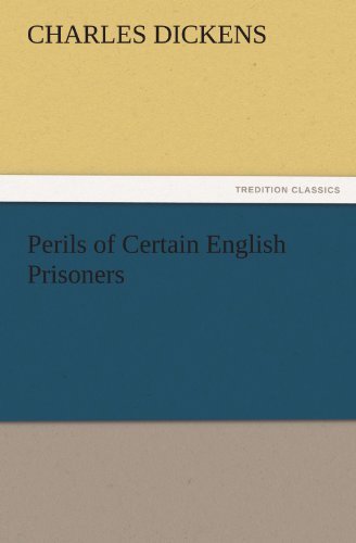 Cover for Charles Dickens · Perils of Certain English Prisoners (Tredition Classics) (Paperback Book) (2011)