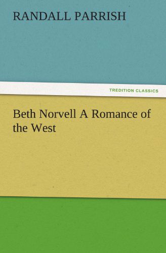 Cover for Randall Parrish · Beth Norvell a Romance of the West (Tredition Classics) (Paperback Book) (2011)