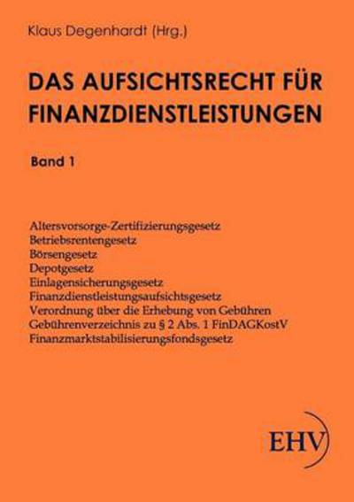 Das Aufsichtsrecht Fur Finanzdienstleistungen - Klaus Degenhardt - Books - Europaischer Hochschulverlag Gmbh & Co.  - 9783867416627 - March 17, 2011