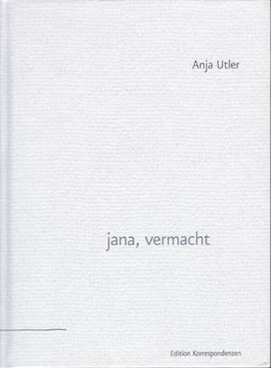 Cover for Anja Utler · Jana, Vermacht (Hardcover Book) (2009)