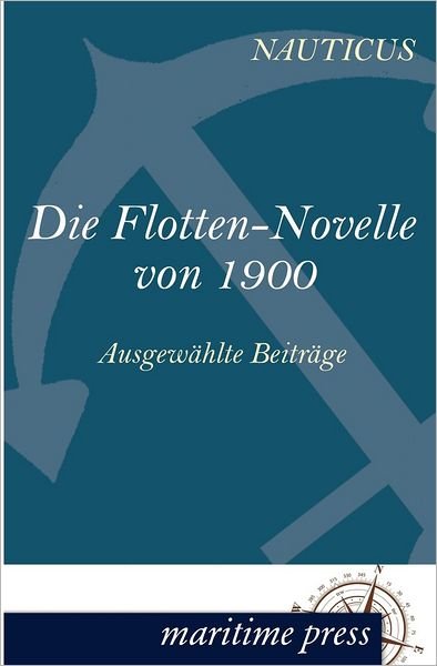 Cover for Nauticus · Die Flotten-novelle Von 1900: Ausgewählte Beiträge (Pocketbok) [German edition] (2012)
