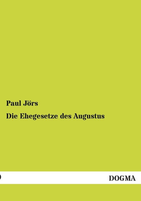 Cover for Paul Jors · Die Ehegesetze Des Augustus (Paperback Book) [German edition] (2012)